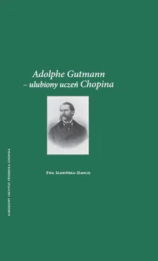 Adolphe Gutmann - ulubiony uczeń Chopina. Outlet - uszkodzona okładka - Outlet - Ewa Sławińska-Dahlig