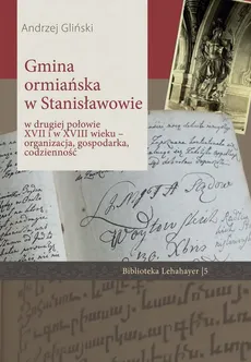Gmina ormiańska w Stanisławowie w drugiej połowie XVII i w XVIII wieku - Outlet - Andrzej Gliński