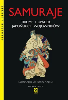 Samuraje triumf i upadek japońskich samurajów - Outlet - Leonardo Arena