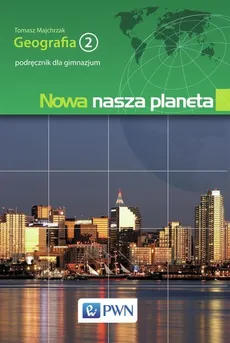 Nowa nasza planeta Geografia 2 Podręcznik - Outlet - Tomasz Majchrzak