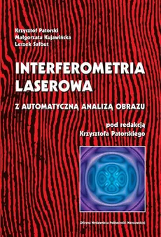 Interferometria laserowa z automatyczną analizą obrazu - Krzysztof Patorski, Leszek Sałbut, Małgorzata Kujawińska