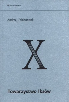 Towarzystwo Iksów - Andrzej Fabianowski