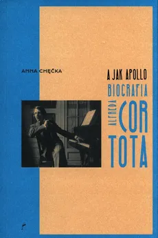 A jak Apollo biografia Alfreda Cortota - Outlet - Anna Chęćka