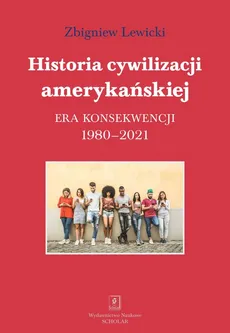 Historia cywilizacji amerykańskiej 1980-2021 - Outlet - Zbigniew Lewicki