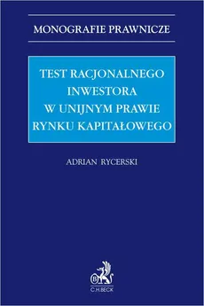 Test racjonalnego inwestora w unijnym prawie rynku kapitałowego - Adrian Rycerski