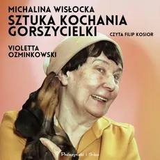 Michalina Wisłocka. Sztuka kochania gorszycielki - Violetta Ozminkowski