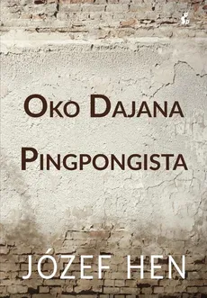 Oko Dajana Pingpongista - Outlet - Józef Hen