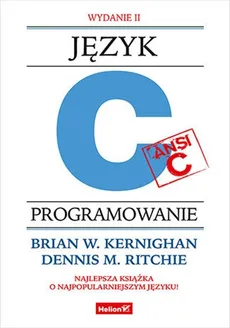 Język ANSI C Programowanie - Kernighan Brian W., Ritchie Dennis M.