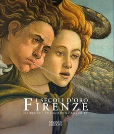 Firenze. Secoli D'oro Florence. The Golden Centuries - Paolo Marton, Mario Scalini