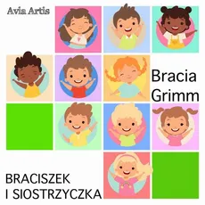 Braciszek i siostrzyczka - Bracia Grimm, Jakub Grimm, Wilhelm Grimm