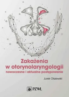 Zakażenia w otorynolaryngologii - Outlet - Jurek Olszewski