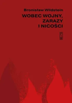 Wobec wojny, zarazy i nicości - Outlet - Bronisław Wildstein