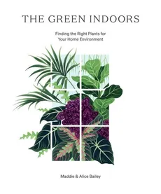 The Green Indoors - Alice Bailey, Maddie Bailey