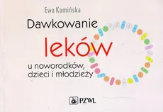 Dawkowanie leków u noworodków dzieci i młodzieży - Outlet - Ewa Kamińska