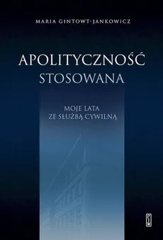 Apolityczność stosowana - Outlet - Maria Gintowt-Jankowicz