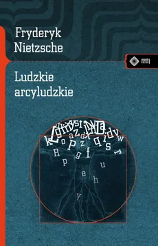 Ludzkie arcyludzkie - Outlet - Fryderyk Nietzsche
