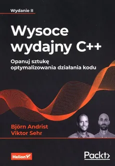 Wysoce wydajny C++ Opanuj sztukę optymalizowania działania kodu - Bjorn Andrist, Viktor Sehr