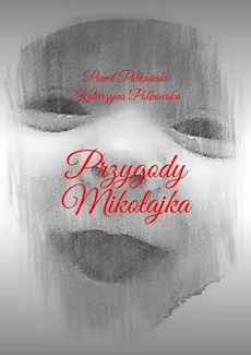 Przygody Mikołajka - Katarzyna Polkowska, Paweł Polkowski