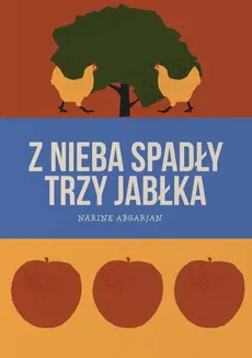 Z nieba spadły trzy jabłka - Narine Abgarjan
