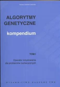 Algorytmy genetyczne Kompendium t.1 - Outlet - Tomasz Dominik Gwiazda