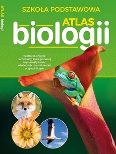 Atlas biologii Szkoła podstawowa - Outlet