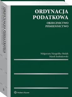 Ordynacja podatkowa Orzecznictwo Piśmiennictwo - Małgorzata Niezgódka-Medek, Marek Szubiakowski