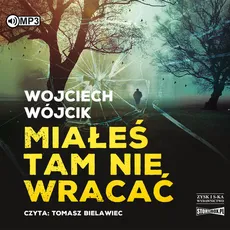 Miałeś tam nie wracać - Wojciech Wójcik