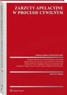 Zarzuty apelacyjne w procesie cywilnym - Arkadiusz Bieliński, Krzysztof Drozdowicz, Olimpia Marcewicz-Kochnio, Joanna May