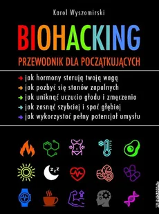 Biohacking. Przewodnik dla początkujących - Wyszomirski Karol