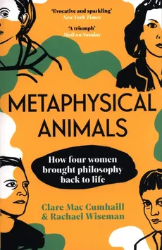 Metaphysical Animals - Mac Cumhaill Clare, Rachael Wiseman