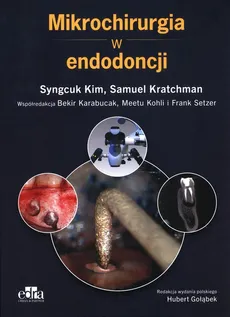 Mikrochirurgia w endodoncji - S. Kim, S. Kratchman