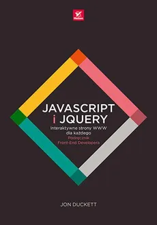 JavaScript i jQuery Interaktywne strony WWW dla każdego Podręcznik Front-End Developera - Jon Duckett