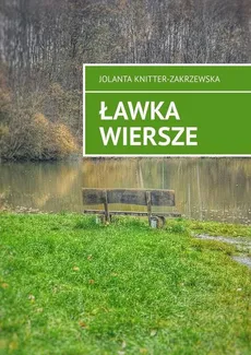 Ławka wiersze - Jolanta Knitter-Zakrzewska