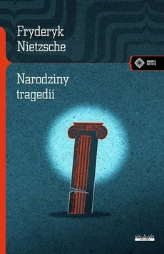 Narodziny tragedii - Fryderyk Nietzsche