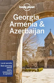Lonely Planet Georgia, Armenia & Azerbaijan - Joel Balsam, Tom Masters