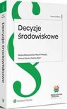 Decyzje środowiskowe - Dariusz Kałuża, Marcin Płoszka, Paulina Wach, Renata Robaszewska