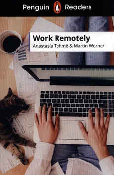Penguin Readers Level 5: Work Remotely - Anastasia Tohmé, Martin Worner, Martin Worner