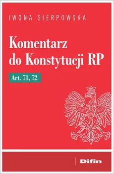 Komentarz do Konstytucji RP art. 71, 72 - Iwona Sierpowska