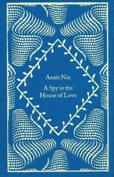 A Spy In The House Of Love - Anaïs Nin