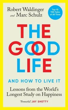 The Good Life - Marc Schulz, Robert Waldinger