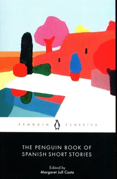 The Penguin Book of Spanish Short Stories - Costa Margaret Jull
