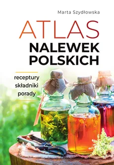 Atlas nalewek polskich - Outlet - Marta Szydłowska