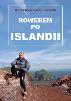 Rowerem po Islandii - Karol Ryszard Spiżewski