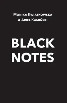 Black Notes - Ariel Kamiński, Monika Kwiatkowska