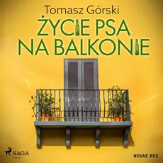 Życie psa na balkonie - Tomasz Górski
