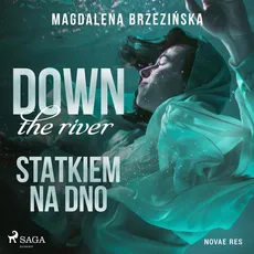 Down by the river. Statkiem na dno - Magdalena Brzezińska