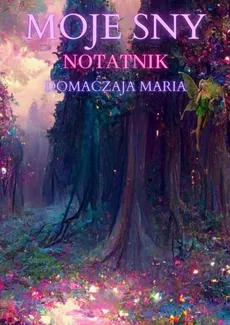 Moje sny - Maria Domaczaja