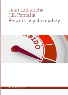 Słownik psychoanalizy - Outlet - Jean Laplanche, J.B. Pontalis, J.B. Pontalis