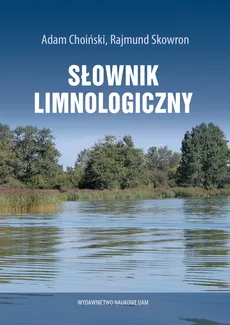 Słownik limnologiczny - Adam Choiński, Rajmund Skowron