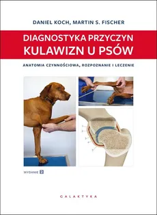 Diagnostyka przyczyn kulawizn u psów - Daniel Koch, Martin S. Fischer